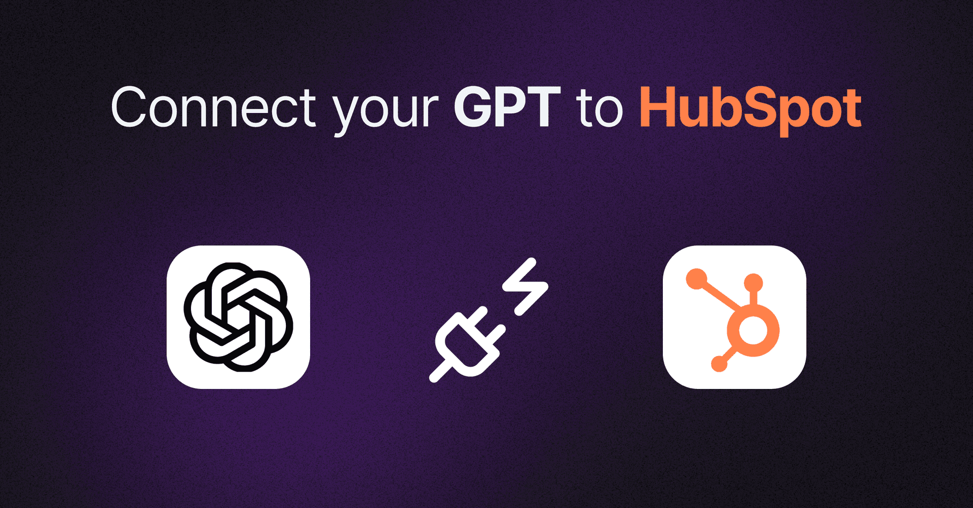 How to Connect your GPT to HubSpot