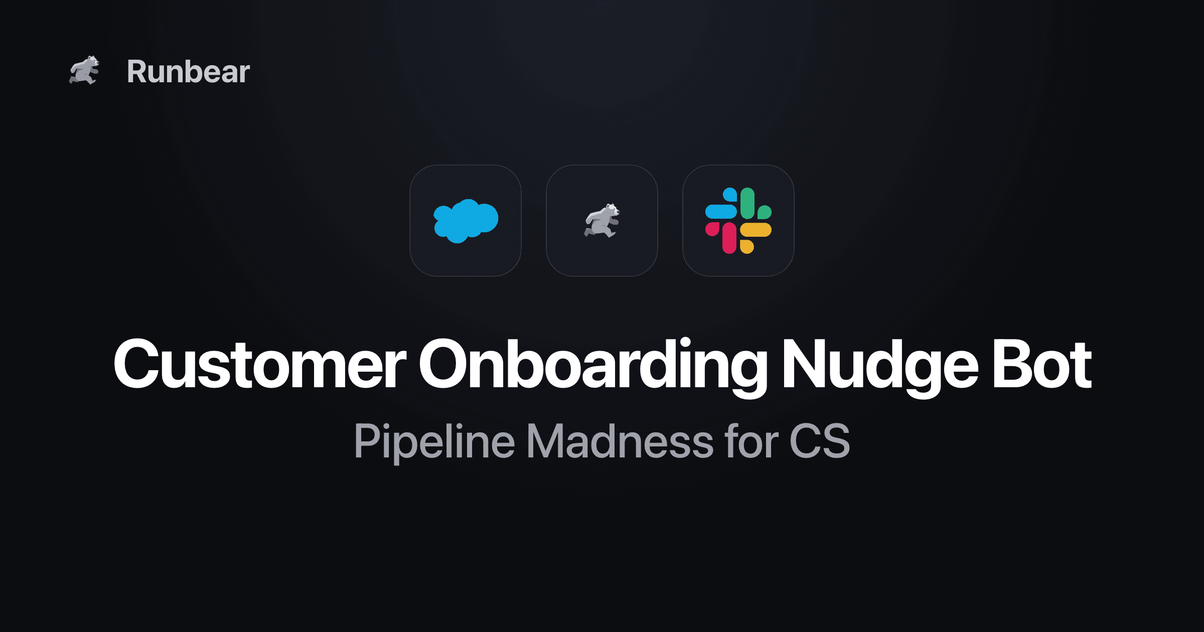 Customer Onboarding Nudge Bot: Pipeline Madness for CS