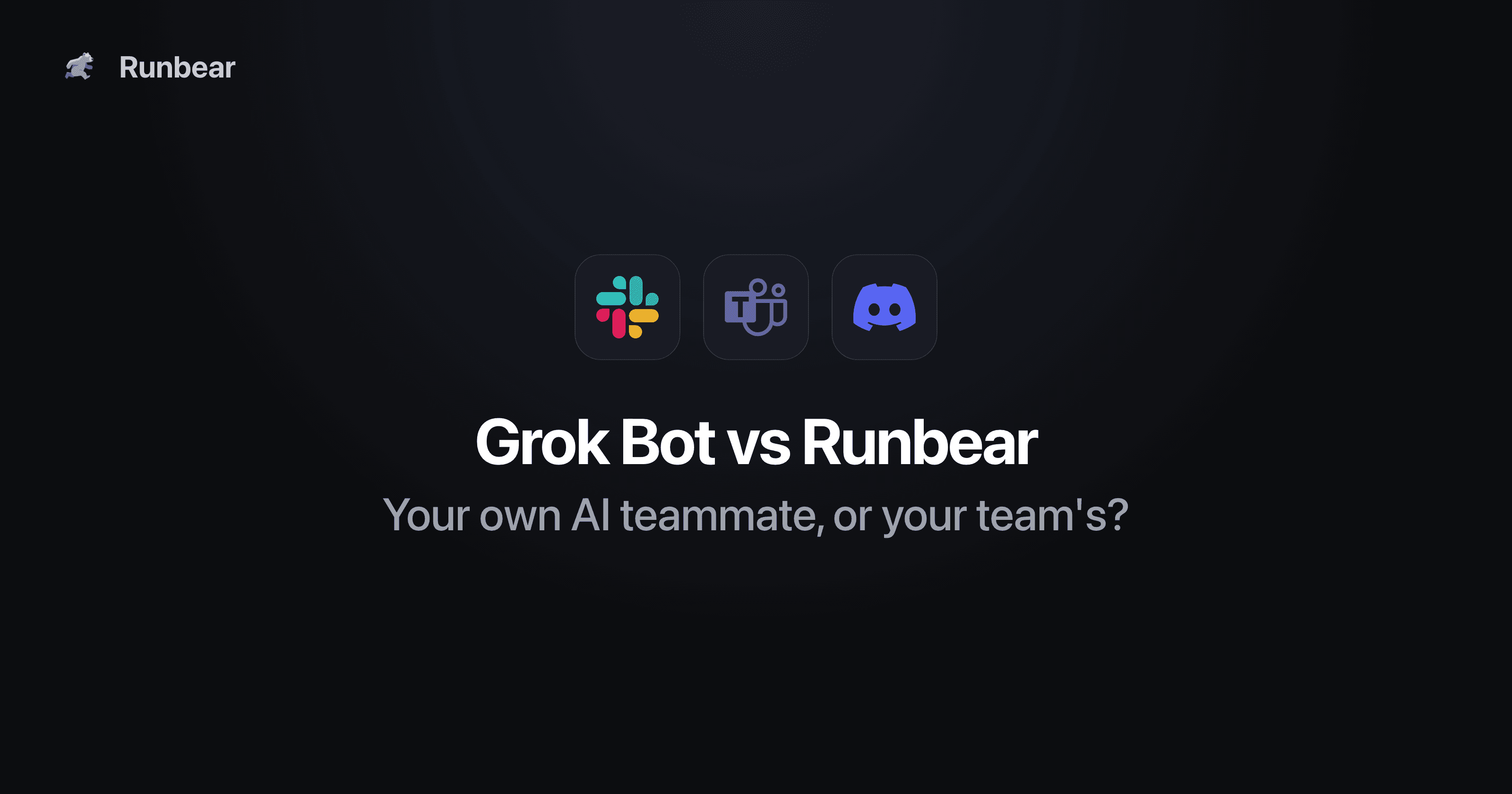 Grok Bot vs Runbear (2026): Your Own AI Teammate, or Your Team's?